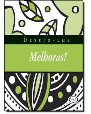 DESEJO-LHE MELHORAS!