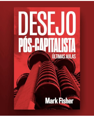 Desejo pós-capitalista: últimas aulas