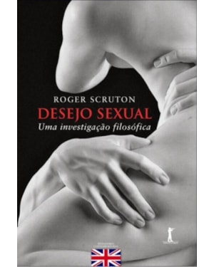 DESEJO SEXUAL. UMA INVESTIGAÇÃO FILOSÓFICA