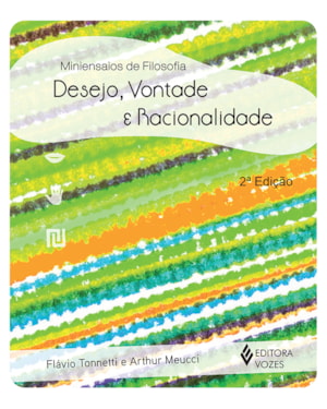 DESEJO, VONTADE E RACIONALIDADE