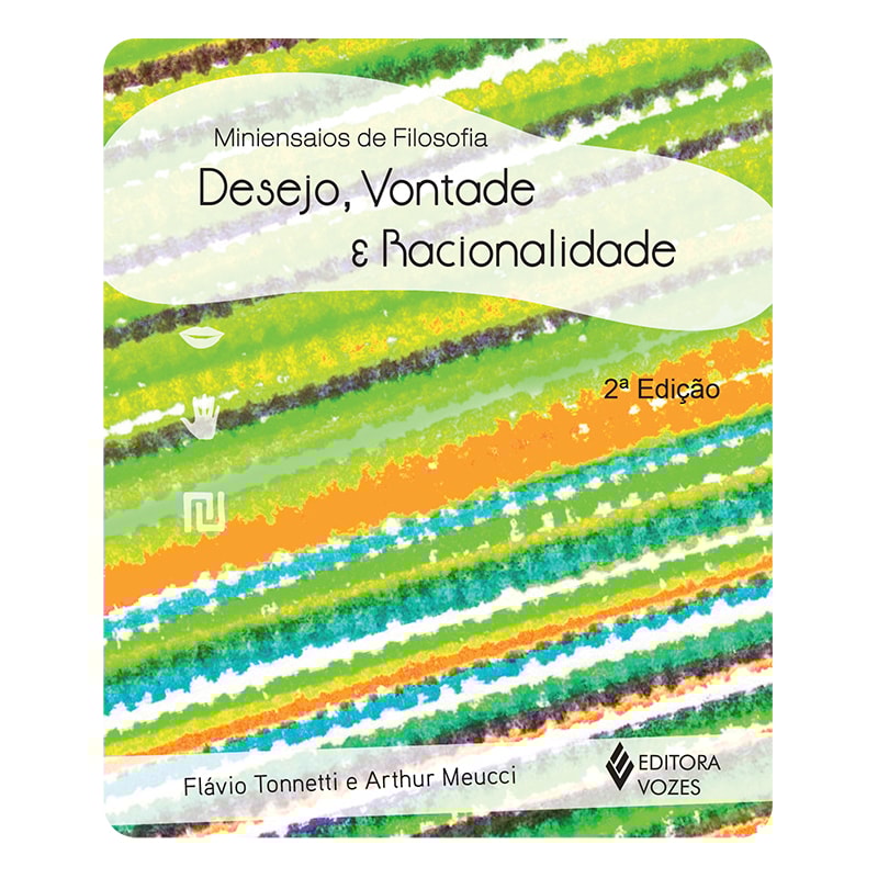 DESEJO, VONTADE E RACIONALIDADE