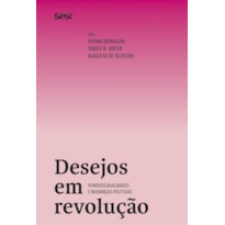 DESEJOS EM REVOLUÇÃO: HOMOSSEXUALIDADES E MUDANÇAS POLÍTICAS