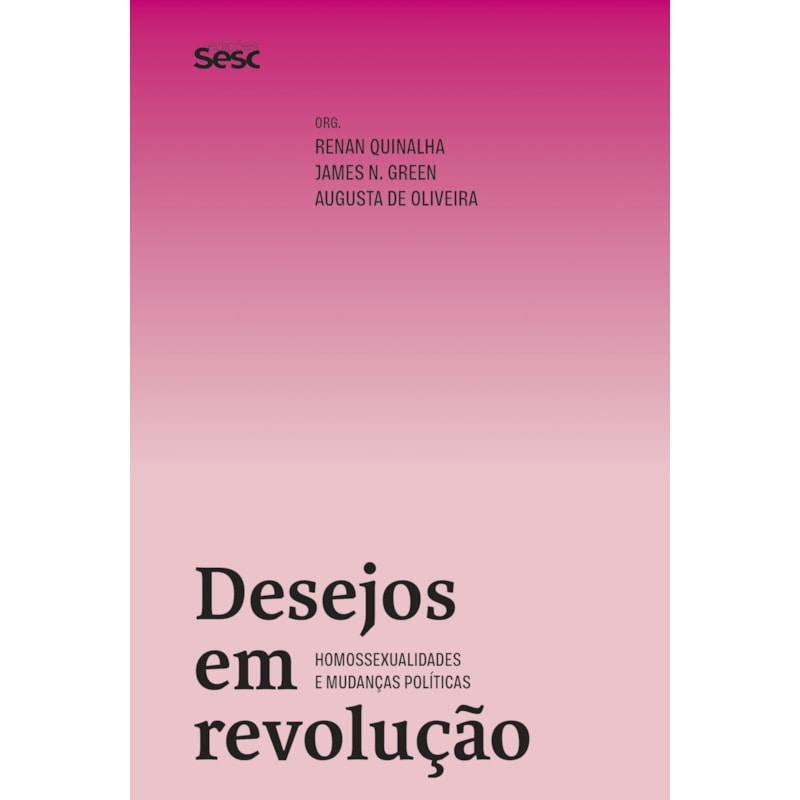 DESEJOS EM REVOLUÇÃO: HOMOSSEXUALIDADES E MUDANÇAS POLÍTICAS