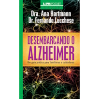 Desembarcando o alzheimer: um guia prático para familiares e cuidadores