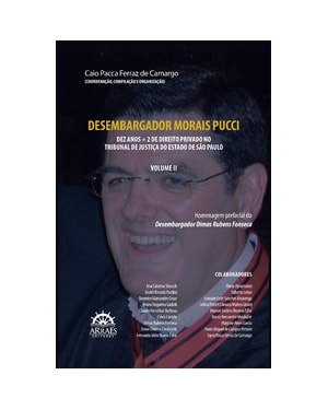 DESEMBARGADOR MORAIS PUCCI: DEZ ANOS + 2 DE DIREITO PRIVADO NO TRIBUNAL DE JUSTIÇA DO ESTADO DE SÃO PAULO - VOL II