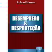 DESEMPREGO E DESPROTEÇÃO