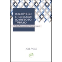 DESEMPREGO E TECNOLOGIA NO MUNDO DO TRABALHO: ANÁLISE PSICOSSOCIAL DO DESEMPREGADO