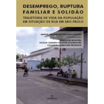 DESEMPREGO, RUPTURA FAMILIAR E SOLIDAO - 1