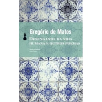 DESENGANOS DA VIDA HUMANA E OUTROS POEMAS DESENGANOS DA VIDA HUMANA E OUTROS POEMAS