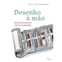DESENHO À MÃO: GUIA DE FERRAMENTAS E TÉCNICAS APLICADAS