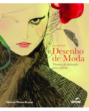 DESENHO DE MODA: TÉCNICAS DE ILUSTRAÇÃO PARA ESTILISTAS