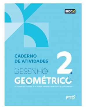 DESENHO GEOMETRICO - VOL 2 - CADERNO DE ATIVIDADES