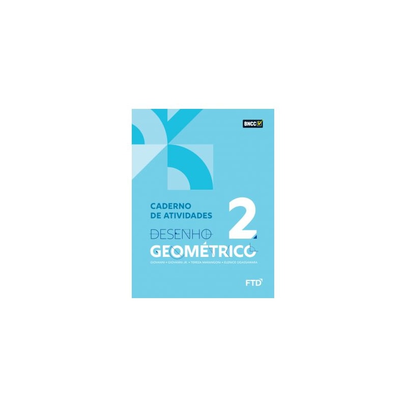 DESENHO GEOMETRICO - VOL 2 - CADERNO DE ATIVIDADES