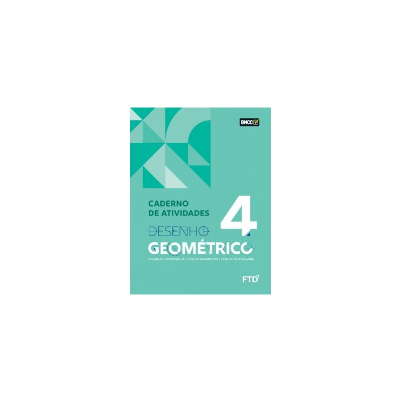 DESENHO GEOMETRICO - VOL 4 - CADERNO DE ATIVIDADES