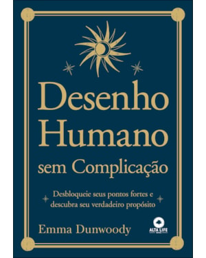 Desenho humano sem complicação: desbloqueie seus pontos fortes e descubra seu verdadeiro propósito