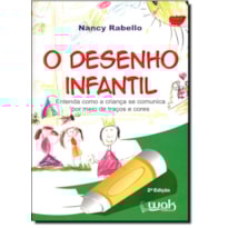 DESENHO INFANTIL, O - ENTENDA COMO A CRIANCA DE COMUNICA POR MEIO DE TRACOS - 1ª