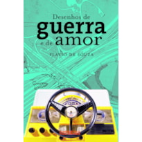 DESENHOS DE GUERRA E DE AMOR