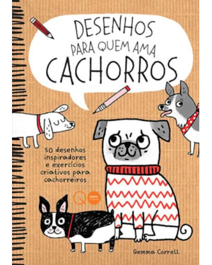 DESENHOS PARA QUEM AMA CACHORROS : 50 MODELOS INSPIRADORES E EXERCÍCIOS CRIATIVOS PARA CACHORREIROS