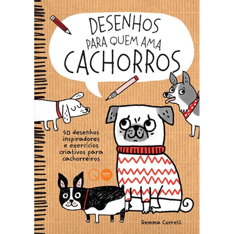 DESENHOS PARA QUEM AMA CACHORROS : 50 MODELOS INSPIRADORES E EXERCÍCIOS CRIATIVOS PARA CACHORREIROS