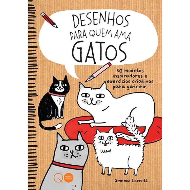 DESENHOS PARA QUEM AMA GATOS : 50 MODELOS INSPIRADORES E EXERCÍCIOS CRIATIVOS PARA GATEIROS