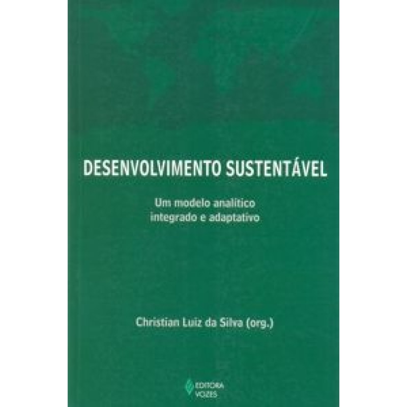 DESENVOLUMEVIMENTO SUSTENTÁVEL - UM MODELO ANALÍTICO INTEGRADO E ADAPTATIVO