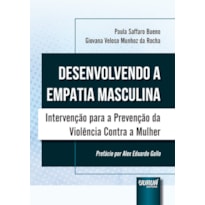 DESENVOLVENDO A EMPATIA MASCULINA - INTERVENÇÃO PARA A PREVENÇÃO DA VIOLÊNCIA CONTRA A MULHER
