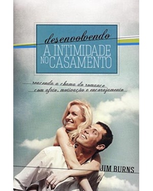 DESENVOLVENDO A INTIMIDADE NO CASAMENTO