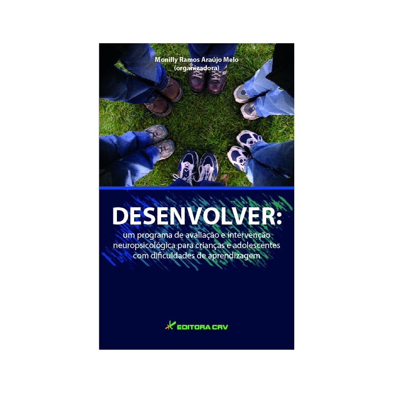 DESENVOLVER: UM PROGRAMA DE AVALIAÇÃO E INTERVENÇÃO NEUROPSICOLÓGICA PARA CRIANÇAS E ADOLESCENTES COM DIFICULDADES DE APRENDIZAGEM