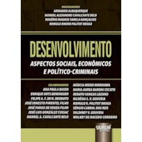 DESENVOLVIMENTO - ASPECTOS SOCIAIS, ECONÔMICOS E POLÍTICO-CRIMINAIS