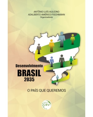 DESENVOLVIMENTO BRASIL 2035: O PAÍS QUE QUEREMOS