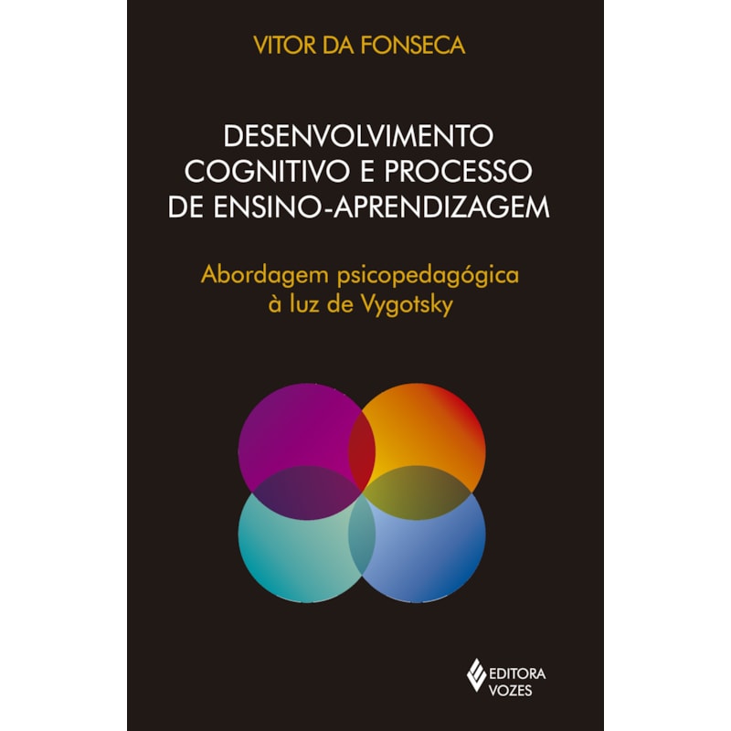 DESENVOLVIMENTO COGNITIVO E PROCESSO DE ENSINO APRENDIZAGEM: ABORDAGEM PSICOPEDAGÓGICA À LUZ DE VYGOTSKY