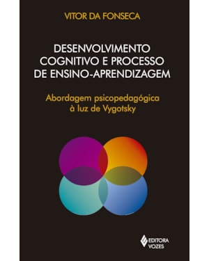 DESENVOLVIMENTO COGNITIVO E PROCESSO DE ENSINO APRENDIZAGEM: ABORDAGEM PSICOPEDAGÓGICA À LUZ DE VYGOTSKY