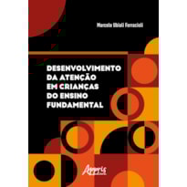 DESENVOLVIMENTO DA ATENÇÃO EM CRIANÇAS DO ENSINO FUNDAMENTAL
