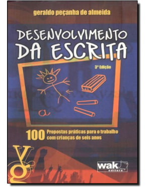 Desenvolvimento da escrita - 100 Propostas práticas para o trabalho com crianças de seis anos
