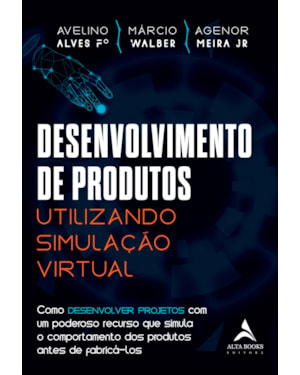 Desenvolvimento de produtos utilizando simulação virtual