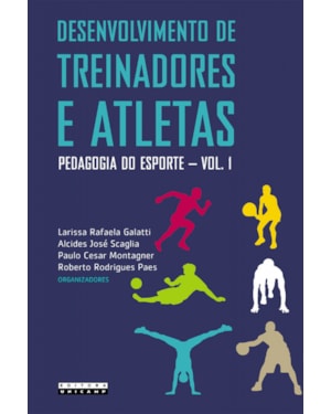 DESENVOLVIMENTO DE TREINADORES E ATLETAS - PEDAGOGIA DO ESPORTE - VOLUME 1