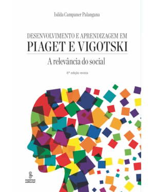 DESENVOLVIMENTO E APRENDIZAGEM EM PIAGET E VIGOTSKI: A RELEVÂNCIA DO SOCIAL