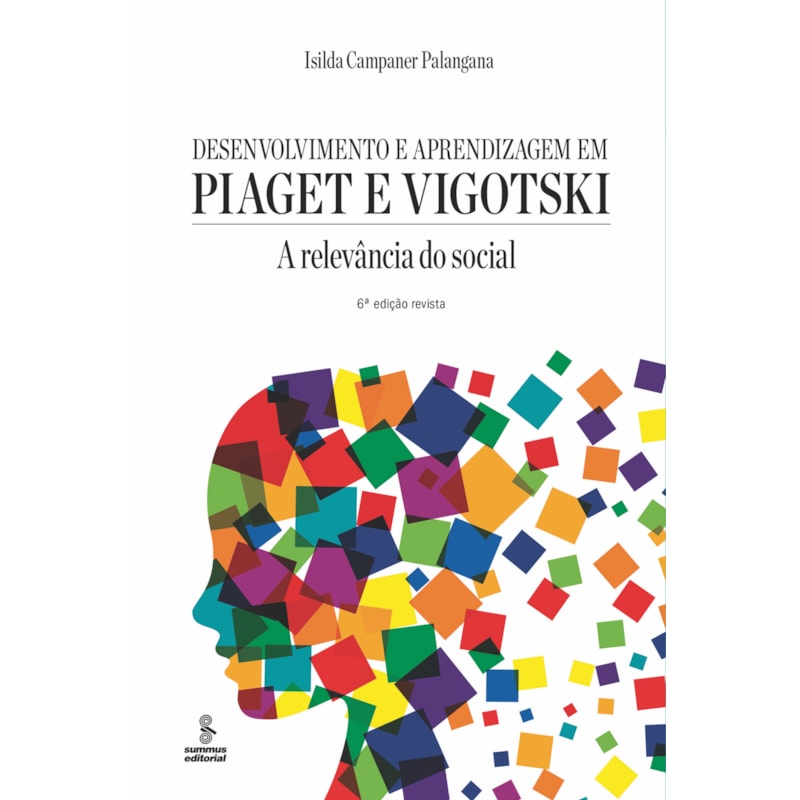 DESENVOLVIMENTO E APRENDIZAGEM EM PIAGET E VIGOTSKI: A RELEVÂNCIA DO SOCIAL