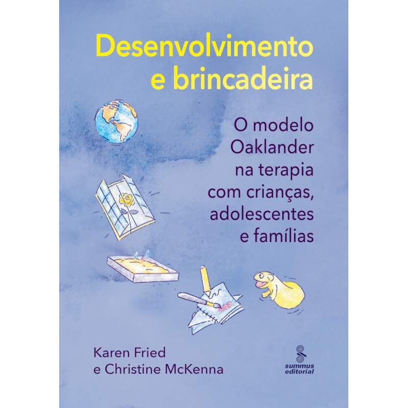 DESENVOLVIMENTO E BRINCADEIRA: O MODELO OAKLANDER NA TERAPIA COM CRIANÇAS, ADOLESCENTES E FAMÍLIAS