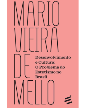 DESENVOLVIMENTO E CULTURA - O PROBLEMA DO ESTETISMO NO BRASIL