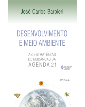 DESENVOLVIMENTO E MEIO AMBIENTE - AS ESTRATÉGIAS DE MUDANÇAS DA AGENDA 21