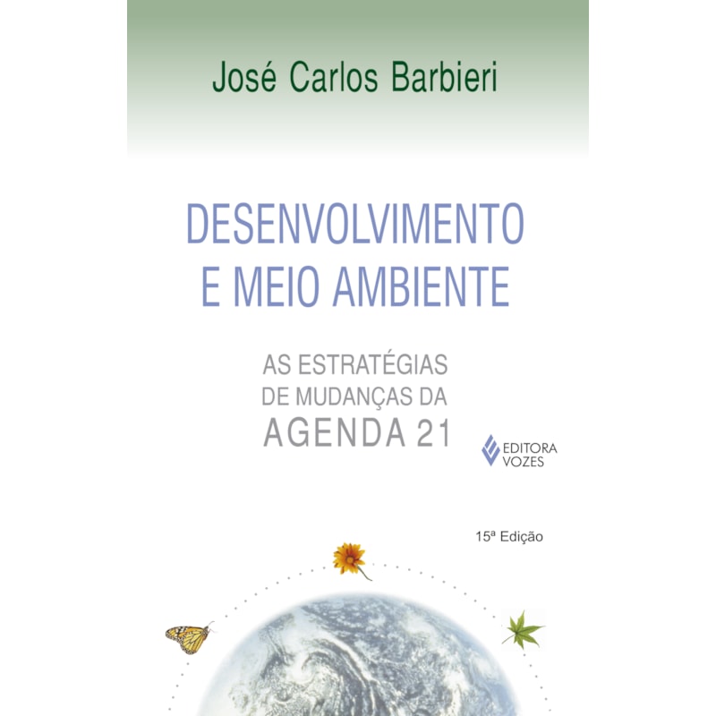 DESENVOLVIMENTO E MEIO AMBIENTE - AS ESTRATÉGIAS DE MUDANÇAS DA AGENDA 21