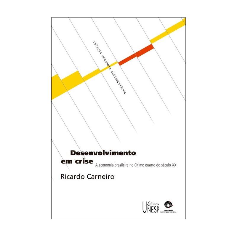 DESENVOLVIMENTO EM CRISE: A ECONOMIA BRASILEIRA NO ÚLTIMO QUARTO DO SÉCULO XX