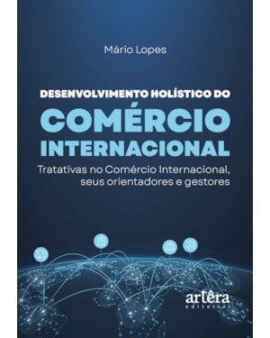 DESENVOLVIMENTO HOLÍSTICO DO COMÉRCIO INTERNACIONAL: TRATATIVAS NO COMÉRCIO INTERNACIONAL, SEUS ORIENTADORES E GESTORES