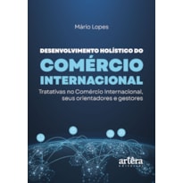 DESENVOLVIMENTO HOLÍSTICO DO COMÉRCIO INTERNACIONAL: TRATATIVAS NO COMÉRCIO INTERNACIONAL, SEUS ORIENTADORES E GESTORES