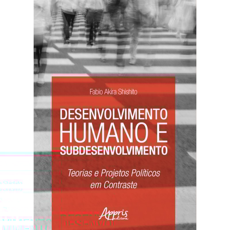 DESENVOLVIMENTO HUMANO E SUBDESENVOLVIMENTO: TEORIAS E PROJETOS POLÍTICOS EM CONTRASTE