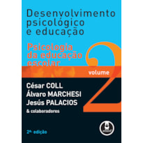 DESENVOLVIMENTO PSICOLÓGICO E EDUCAÇÃO: VOLUME 2: PSICOLOGIA DA EDUCAÇÃO ESCOLAR