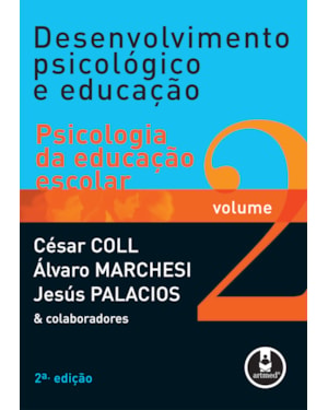 DESENVOLVIMENTO PSICOLÓGICO E EDUCAÇÃO: VOLUME 2: PSICOLOGIA DA EDUCAÇÃO ESCOLAR
