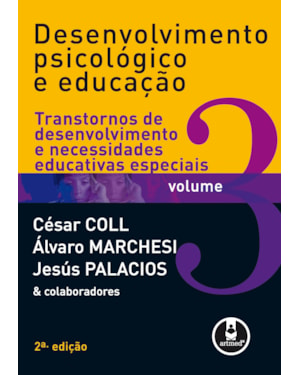 DESENVOLVIMENTO PSICOLÓGICO E EDUCAÇÃO: VOLUME 3: TRANSTORNOS DE DESENVOLVIMENTO E NECESSIDADES EDUCATIVAS ESPECIAIS