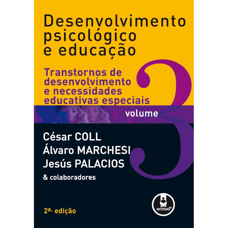 DESENVOLVIMENTO PSICOLÓGICO E EDUCAÇÃO: VOLUME 3: TRANSTORNOS DE DESENVOLVIMENTO E NECESSIDADES EDUCATIVAS ESPECIAIS